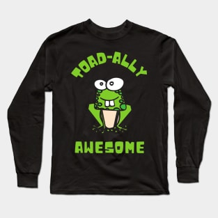 Toad-ally Awesome Long Sleeve T-Shirt